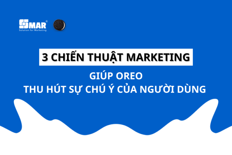 3 chiến thuật marketing giúp Oreo thu hút sự chú ý của người dùng